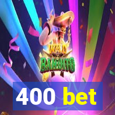 400 bet